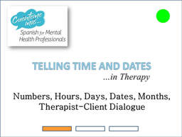 Spanish for Mental Health Professionals Telling Time & Dates in Therapy 