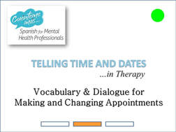 Spanish for Mental Health Professionals Telling Time & Dates in Therapy