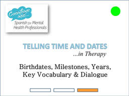 Spanish for Mental Health Professionals Telling Time & Dates in Therapy